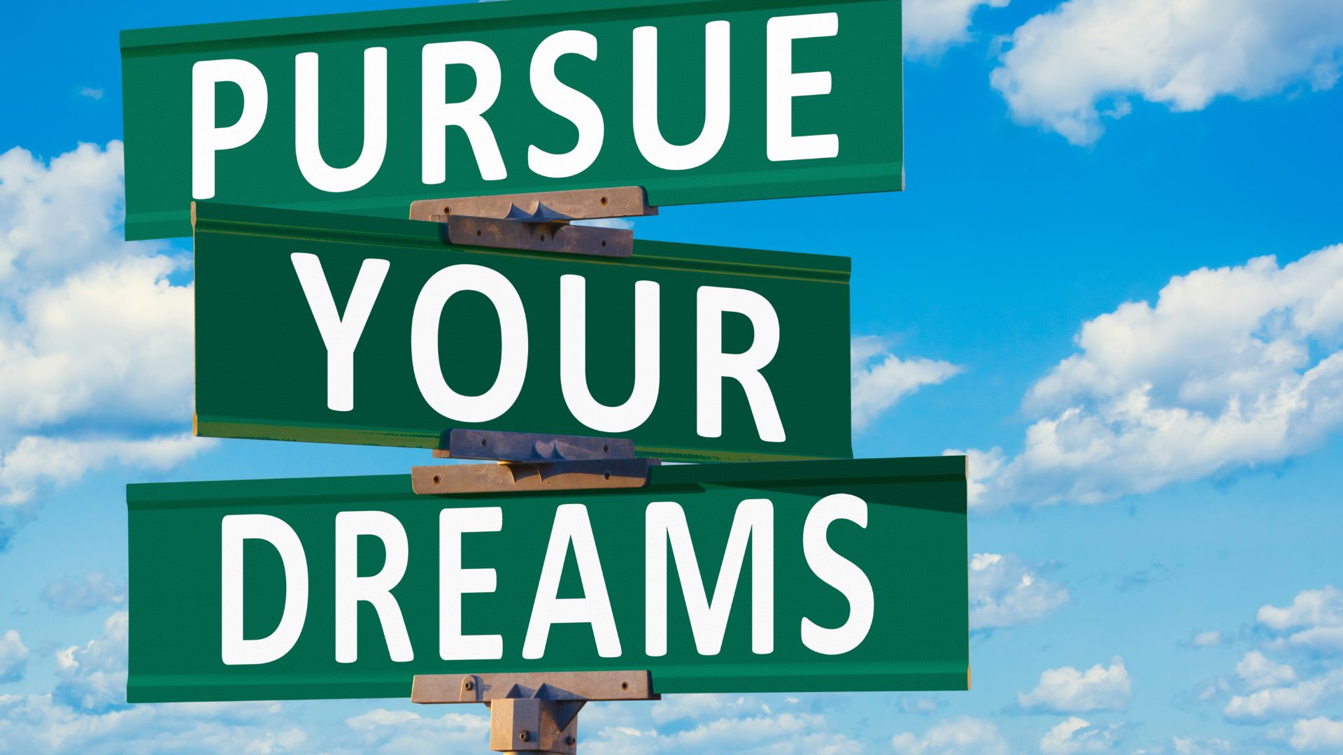 pursuing your dreams